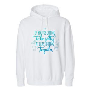 If You’Re Going To Be Salty Bring Tequila Cinco De Mayo Gift Garment-Dyed Fleece Hoodie