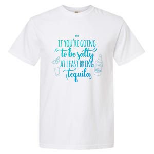 If You’Re Going To Be Salty Bring Tequila Cinco De Mayo Gift Garment-Dyed Heavyweight T-Shirt