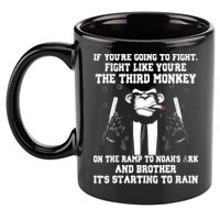 If Youre Going To Fight Fight Like Third Monkey 11oz C Handle Ceramic Mug