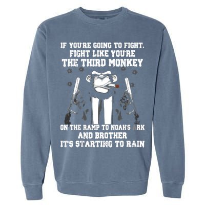 If Youre Going To Fight Fight Like Third Monkey Garment-Dyed Sweatshirt