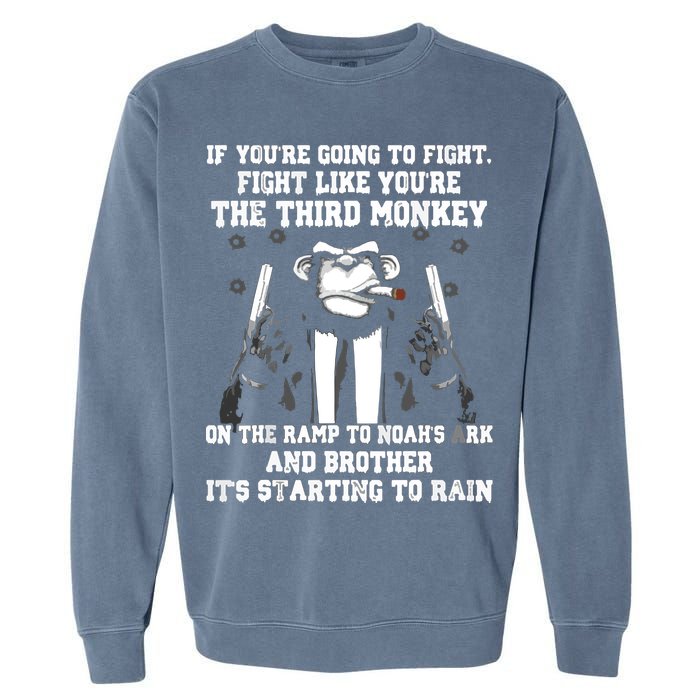 If Youre Going To Fight Fight Like Third Monkey Garment-Dyed Sweatshirt