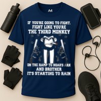 If Youre Going To Fight Fight Like Third Monkey Performance Shirt