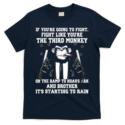 If Youre Going To Fight Fight Like Third Monkey T-Shirt