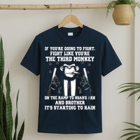 If Youre Going To Fight Fight Like Third Monkey T-Shirt