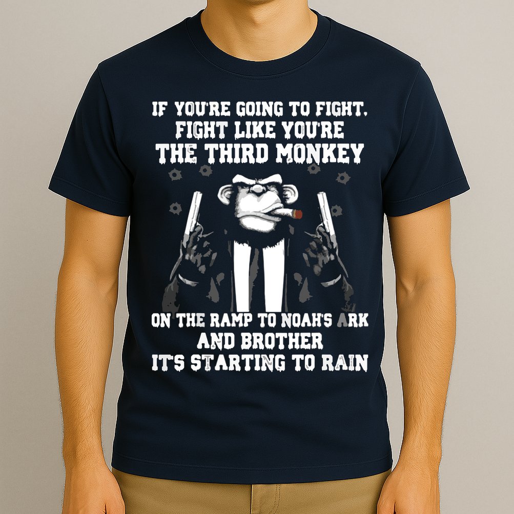 If Youre Going To Fight Fight Like Third Monkey T-Shirt