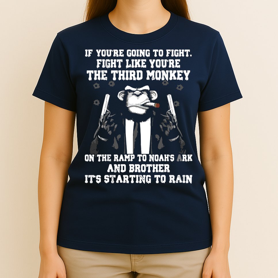 If Youre Going To Fight Fight Like Third Monkey T-Shirt