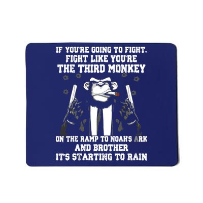 If Youre Going To Fight Fight Like Third Monkey Mousepad