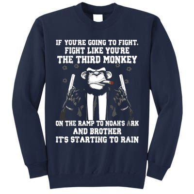 If Youre Going To Fight Fight Like Third Monkey Tall Sweatshirt