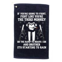 If Youre Going To Fight Fight Like Third Monkey Golf Towel