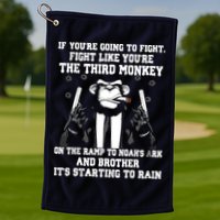 If Youre Going To Fight Fight Like Third Monkey Golf Towel