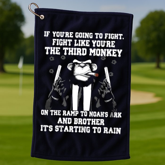 If Youre Going To Fight Fight Like Third Monkey Golf Towel