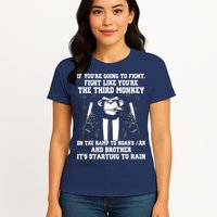 If Youre Going To Fight Fight Like Third Monkey Womens T-Shirt