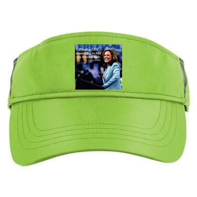 If Youve Got Something To Say It To My Face Kamala Harris Adult Drive Performance Visor