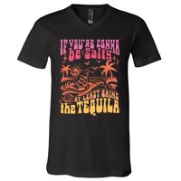 If Youre Gonna Be Salty At Least Bring Tequila The On Back V-Neck T-Shirt