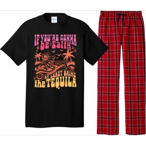 If Youre Gonna Be Salty At Least Bring Tequila The On Back Pajama Set