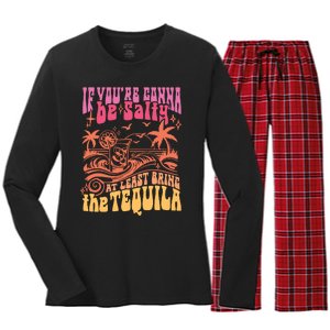 If Youre Gonna Be Salty At Least Bring Tequila The On Back Women's Long Sleeve Flannel Pajama Set 