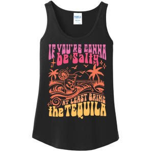 If Youre Gonna Be Salty At Least Bring Tequila The On Back Ladies Essential Tank