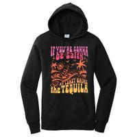 If Youre Gonna Be Salty At Least Bring Tequila The On Back Women's Pullover Hoodie