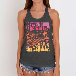 If Youre Gonna Be Salty At Least Bring Tequila The On Back Women's Knotted Racerback Tank