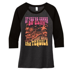 If Youre Gonna Be Salty At Least Bring Tequila The On Back Women's Tri-Blend 3/4-Sleeve Raglan Shirt