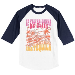 If Youre Gonna Be Salty At Least Bring Tequila The On Back Baseball Sleeve Shirt