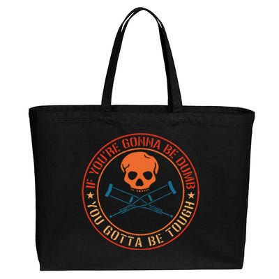 If YouRe Gonna Be Dumb You Gotta Be Tough Cotton Canvas Jumbo Tote