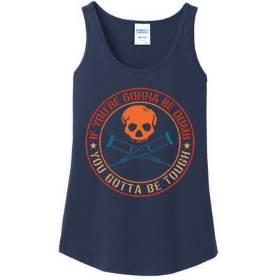 If YouRe Gonna Be Dumb You Gotta Be Tough Ladies Essential Tank