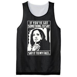 If You’Ve Got Something To Say Say It To My Face Harris 2024 Mesh Reversible Basketball Jersey Tank