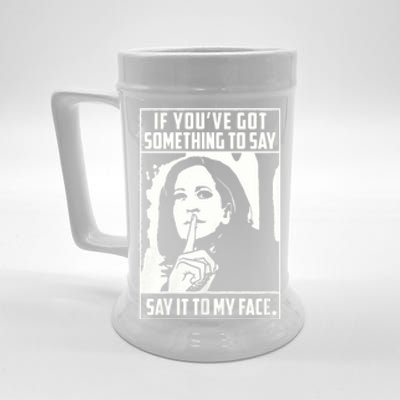 If You’Ve Got Something To Say Say It To My Face Harris 2024 Beer Stein