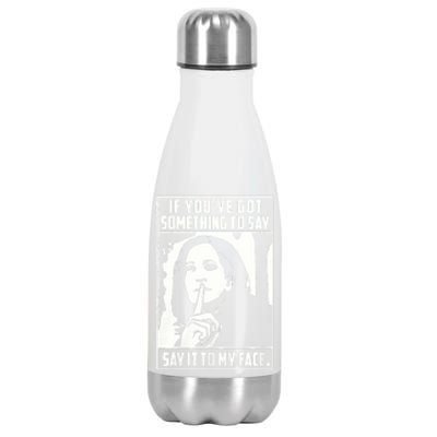 If You’Ve Got Something To Say Say It To My Face Harris 2024 Stainless Steel Insulated Water Bottle