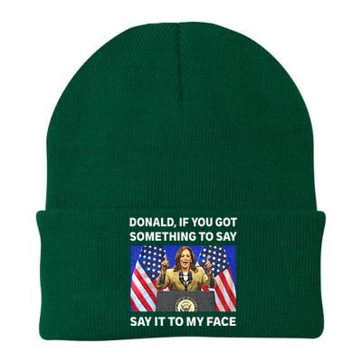 If You Got Something To Say Say It To My Face Kamala Harris Knit Cap Winter Beanie