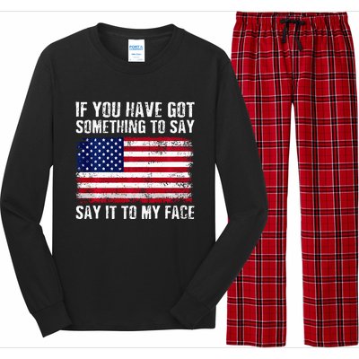 If You’Ve Got Something To Say Say It To My Face Election Long Sleeve Pajama Set