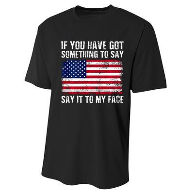 If You’Ve Got Something To Say Say It To My Face Election Performance Sprint T-Shirt