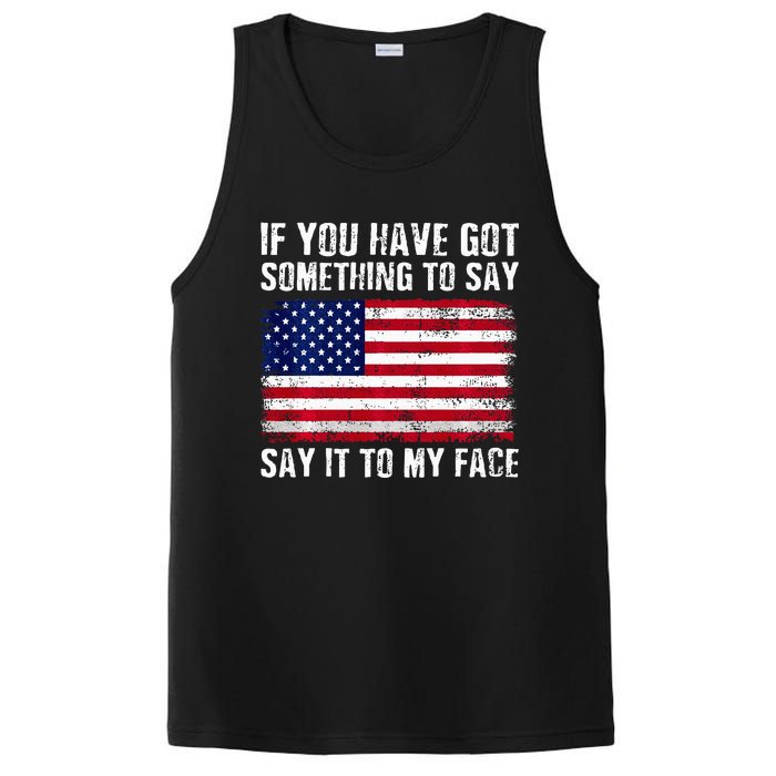 If You’Ve Got Something To Say Say It To My Face Election PosiCharge Competitor Tank