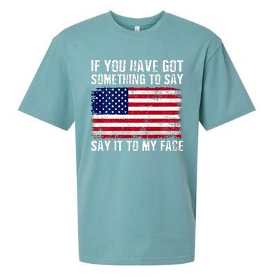 If You’Ve Got Something To Say Say It To My Face Election Sueded Cloud Jersey T-Shirt