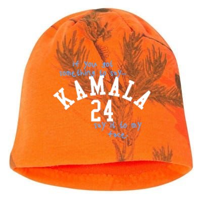 If You Got Something To Say Kamala 24 Say It To My Face Kati - Camo Knit Beanie