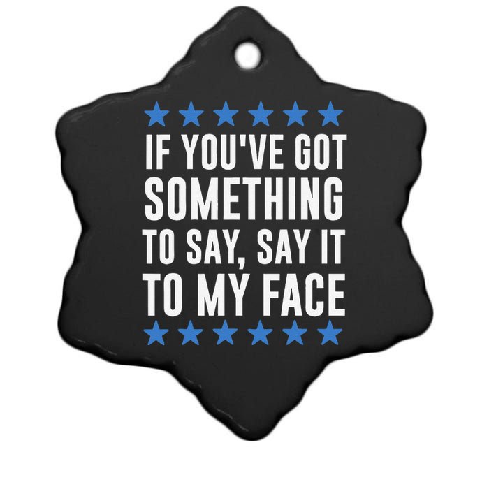 If YouVe Got Something To Say Kamala Harris Ceramic Star Ornament