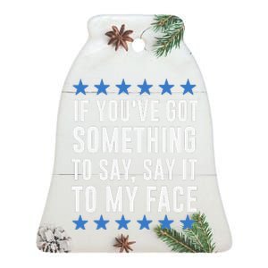 If YouVe Got Something To Say Kamala Harris Ceramic Bell Ornament