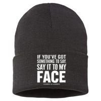 If YouVe Got Something To Say It To My Face Kamala Harris Sustainable Knit Beanie