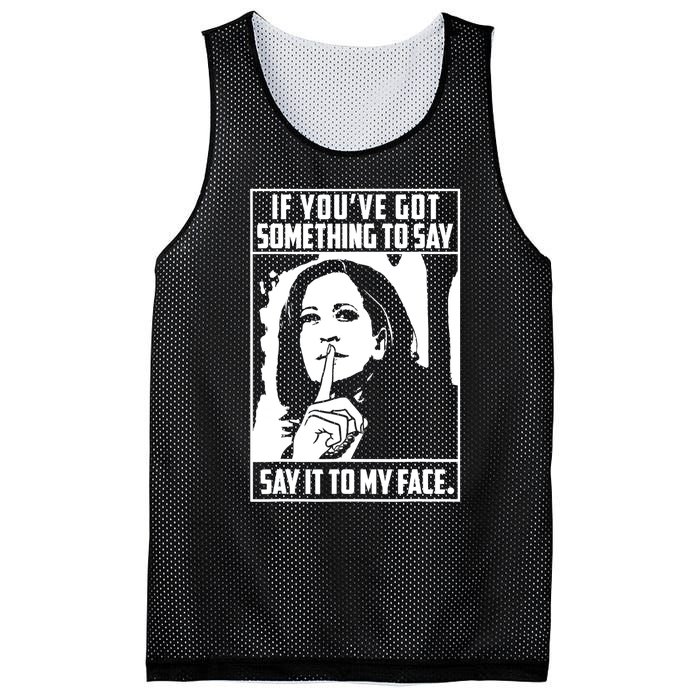 If You’Ve Got Something To Say Say It To My Face Harris 2024 Mesh Reversible Basketball Jersey Tank