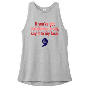 If YouVe Got Something To Say Say It To My Face Ladies PosiCharge Tri-Blend Wicking Tank