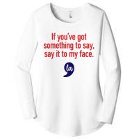 If YouVe Got Something To Say Say It To My Face Women's Perfect Tri Tunic Long Sleeve Shirt