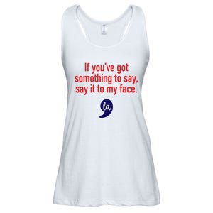 If YouVe Got Something To Say Say It To My Face Ladies Essential Flowy Tank