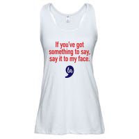 If YouVe Got Something To Say Say It To My Face Ladies Essential Flowy Tank