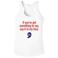 If YouVe Got Something To Say Say It To My Face Ladies PosiCharge Competitor Racerback Tank