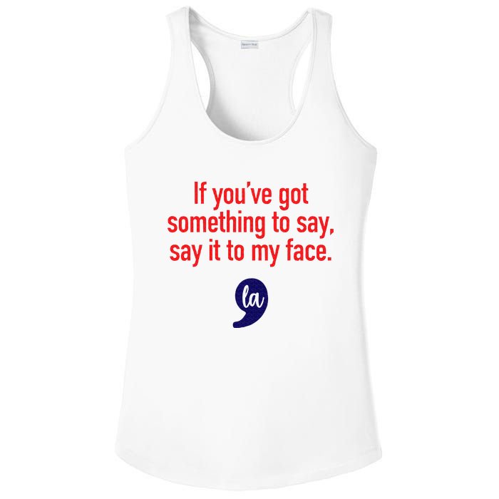 If YouVe Got Something To Say Say It To My Face Ladies PosiCharge Competitor Racerback Tank