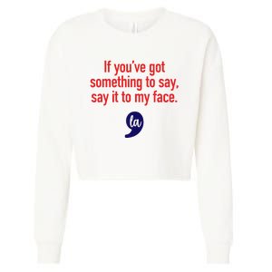 If YouVe Got Something To Say Say It To My Face Cropped Pullover Crew