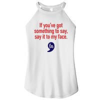 If YouVe Got Something To Say Say It To My Face Women's Perfect Tri Rocker Tank