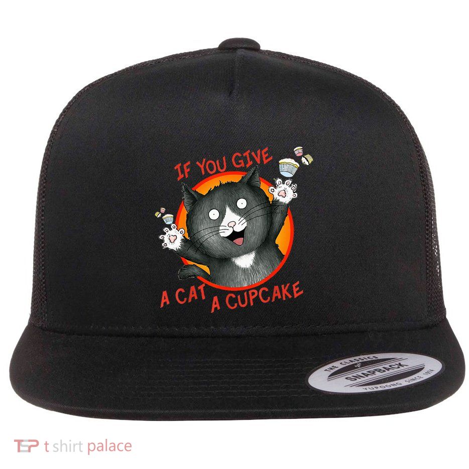 If You Give A Cat A Cupcake Flat Bill Trucker Hat