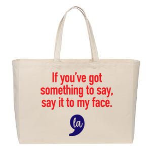 If Youre Got Something To Say Say It To My Face La Cotton Canvas Jumbo Tote